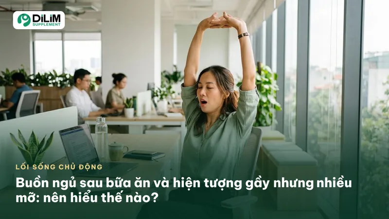 Ảnh bìa bài viết: Buồn ngủ sau bữa ăn và hiện tượng gầy nhưng nhiều mỡ: nên hiểu thế nào?